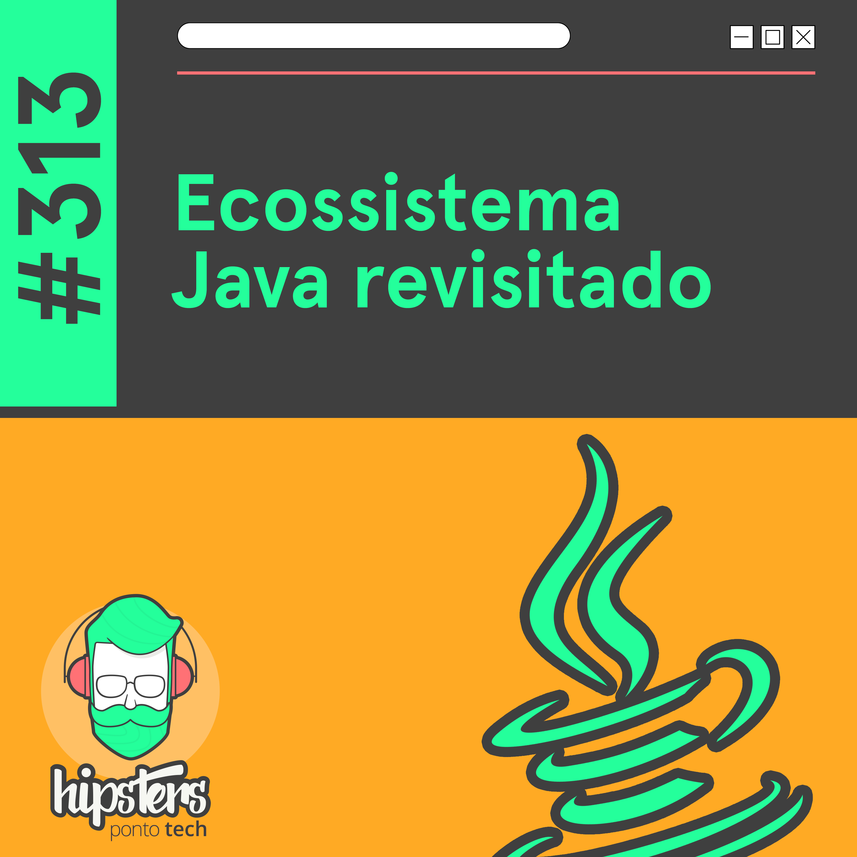 Ecossistema Java revisitado – Hipsters Ponto Tech #313