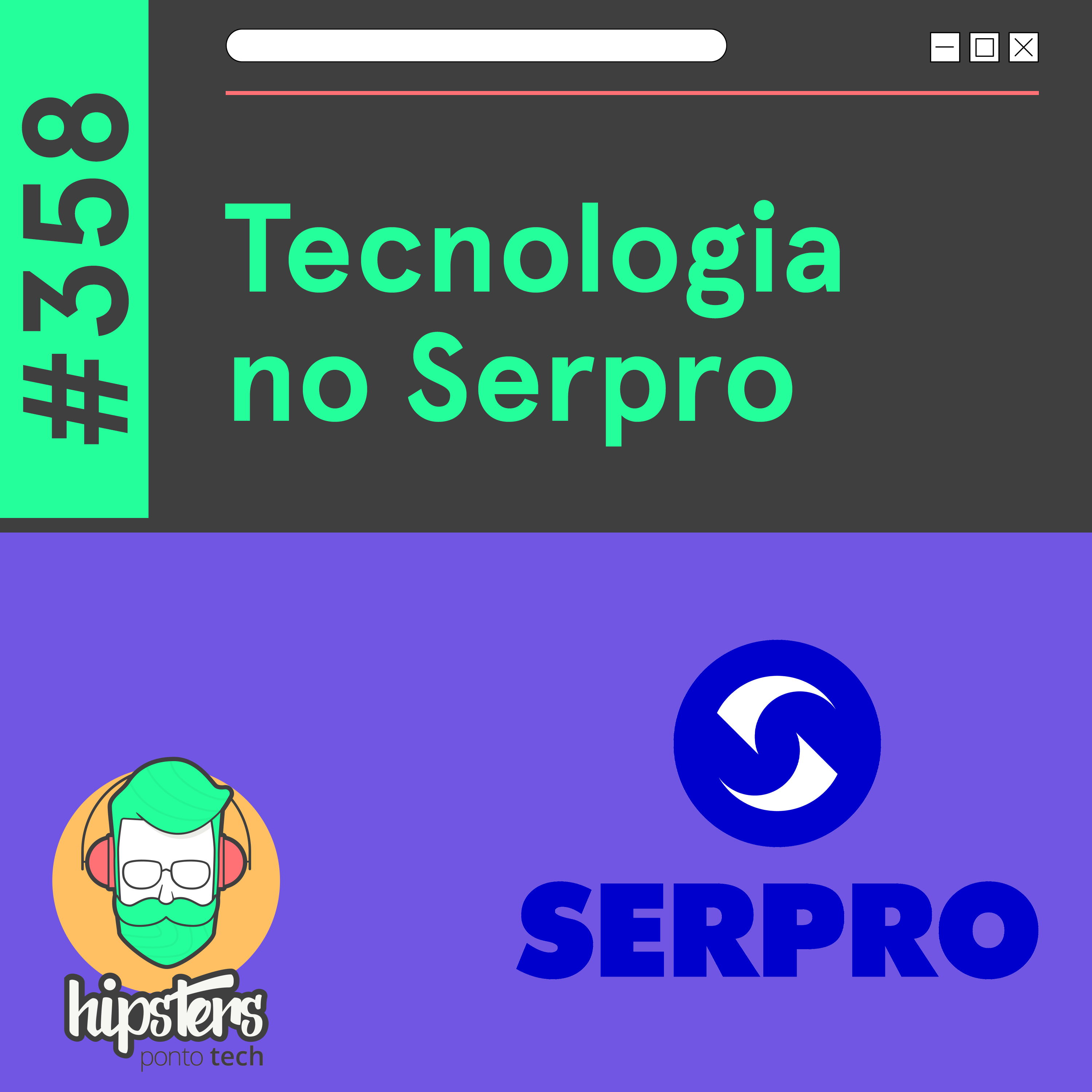 Tecnologia no Serpro – Hipsters Ponto Tech #358