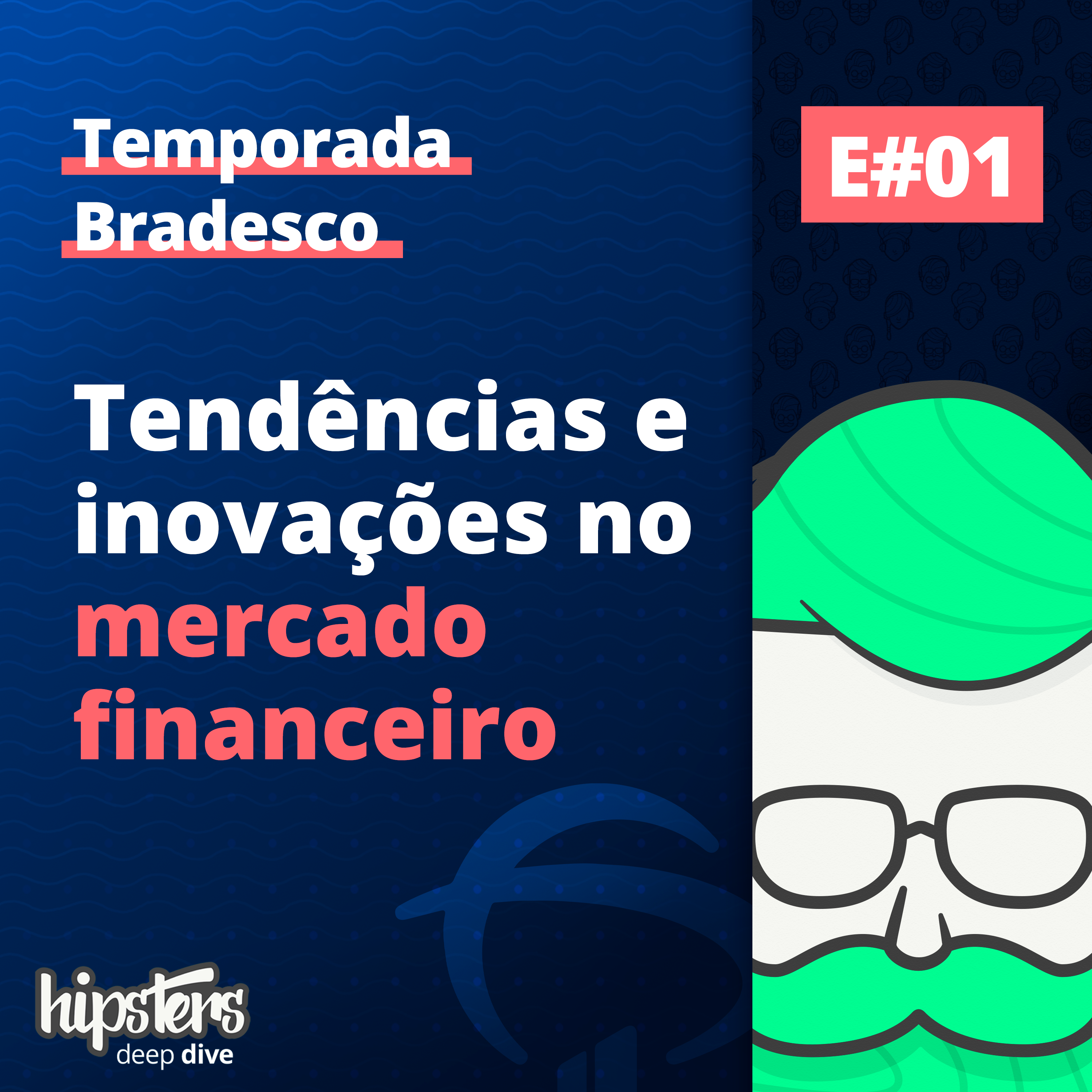 Tendências e inovações no mercado financeiro – Deep Dive Bradesco 1 – Hipsters Ponto Tech #361
