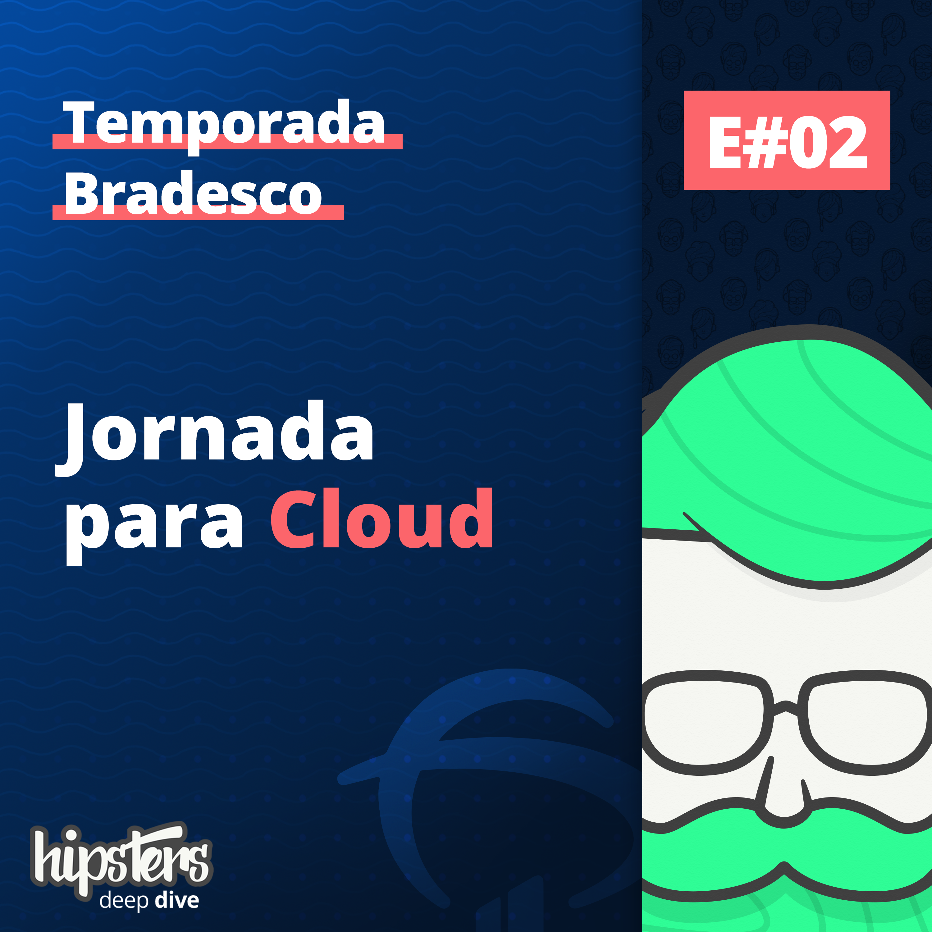 Jornada para Cloud – Deep Dive Bradesco 2 – Hipsters Ponto Tech Extra