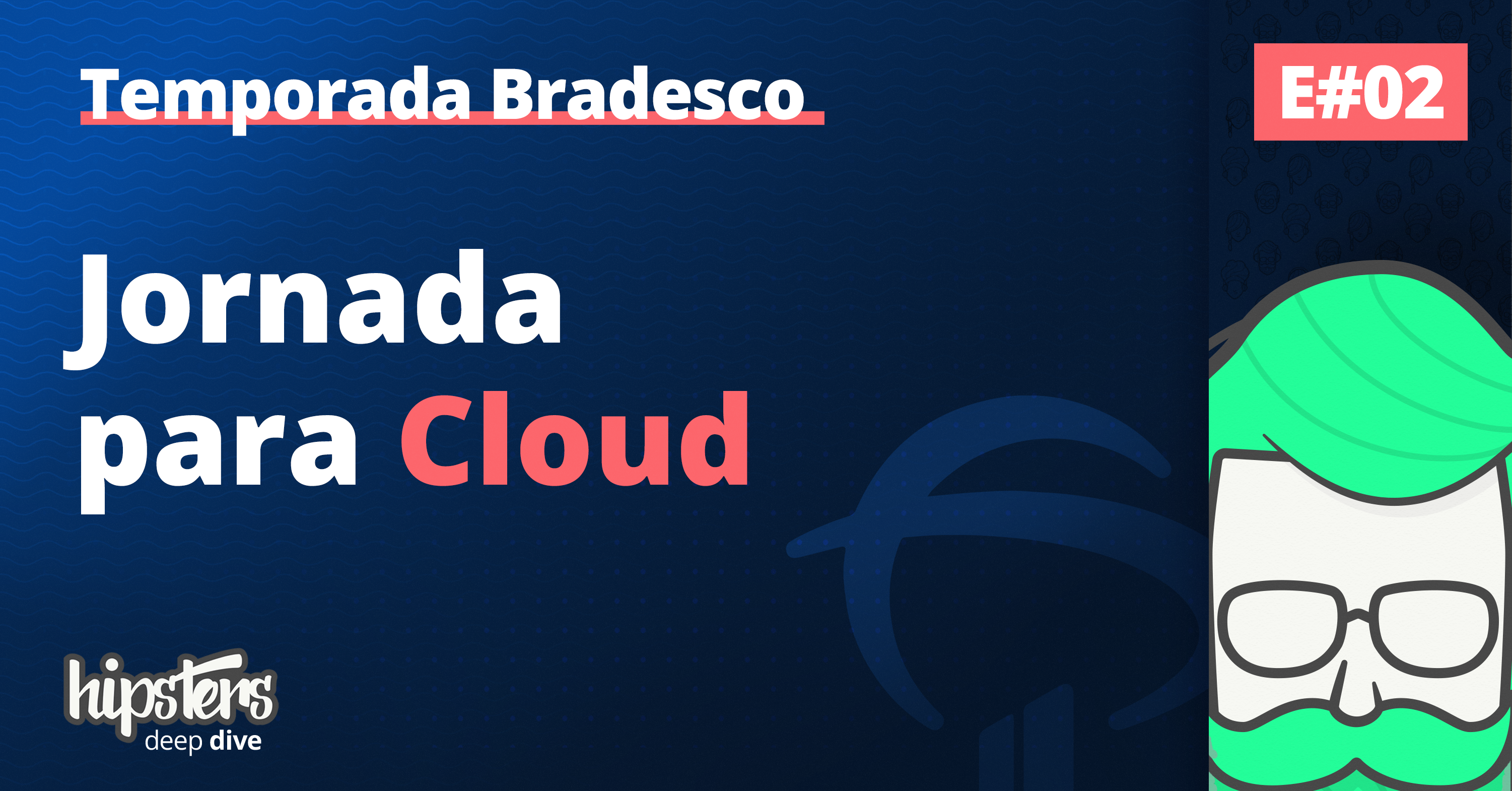 Jornada para Cloud - Deep Dive Bradesco 2 - Hipsters Ponto Tech Extra -  Hipsters Ponto TechHipsters Ponto Tech