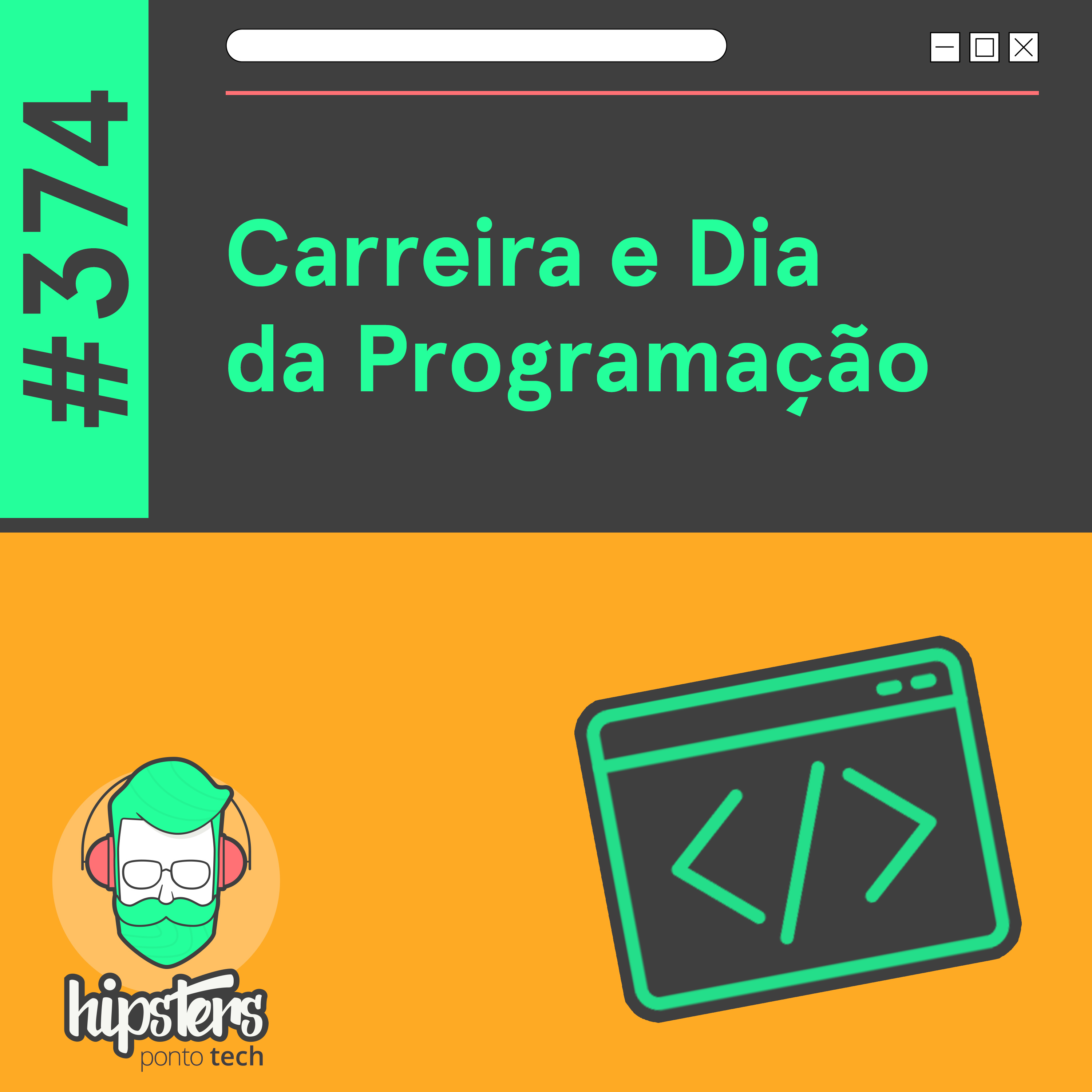 Carreira e Dia da Programação – Hipsters Ponto Tech #374