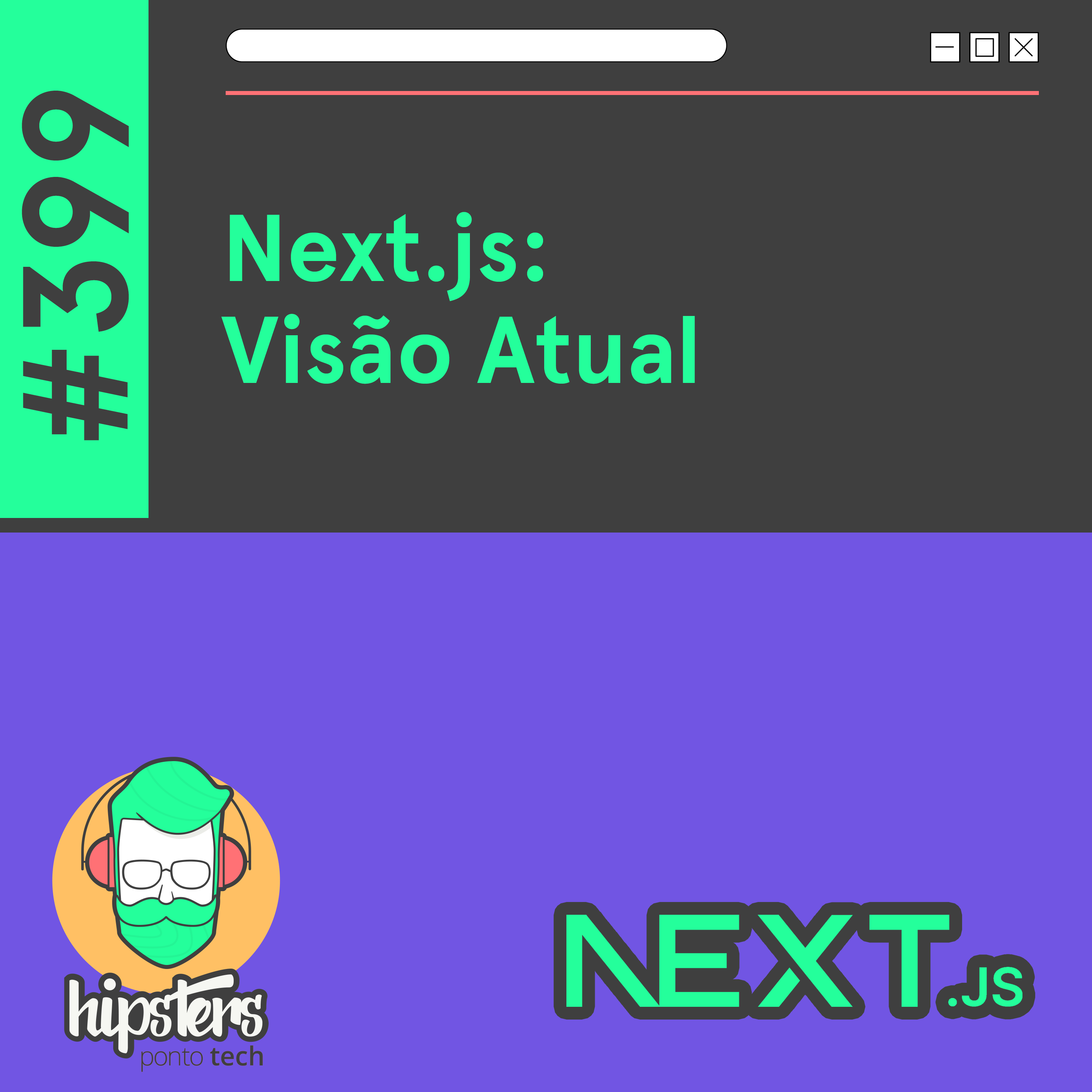 Next.js: Visão Atual – Hipsters Ponto Tech #399