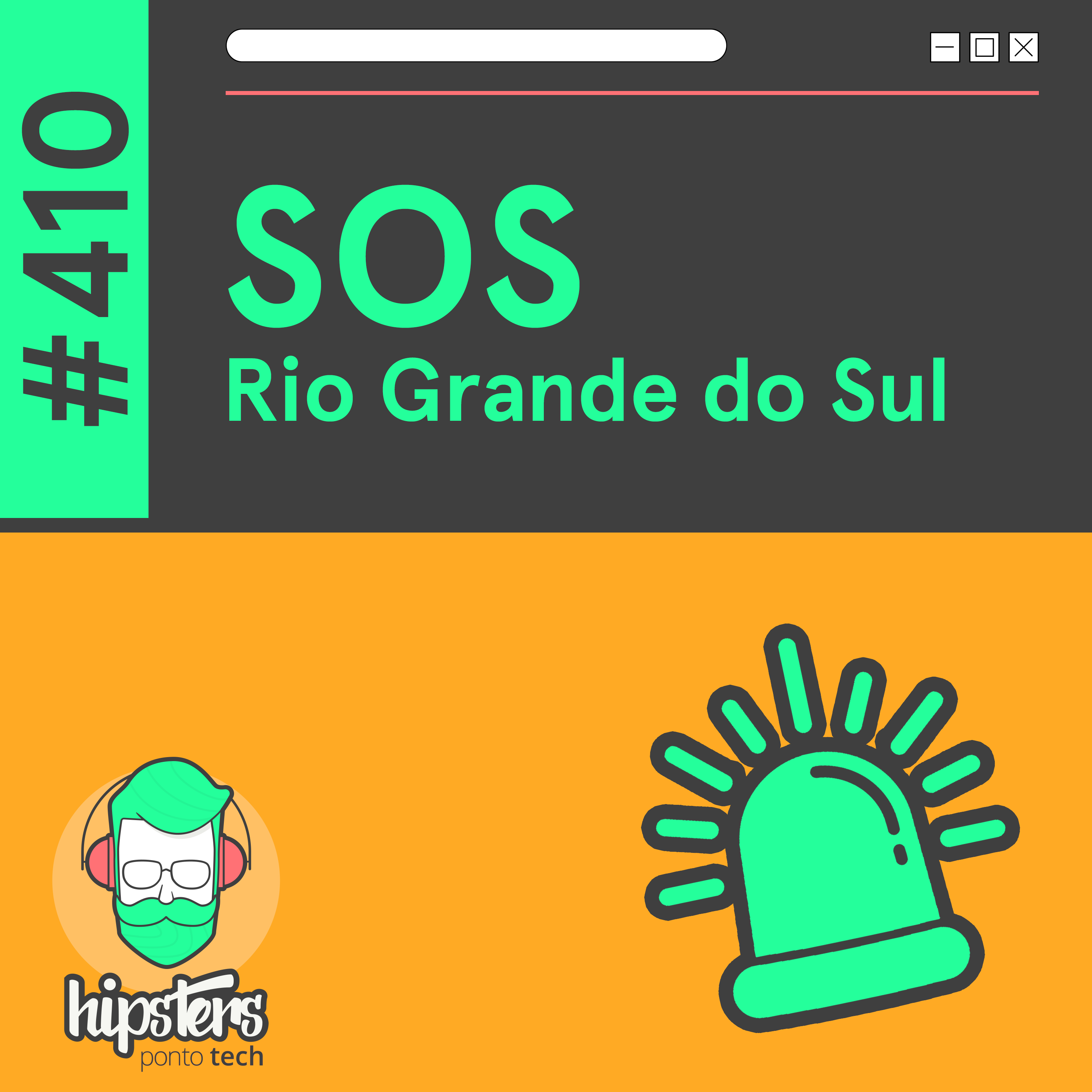 SOS Rio Grande do Sul – Hipsters Ponto Tech #410
