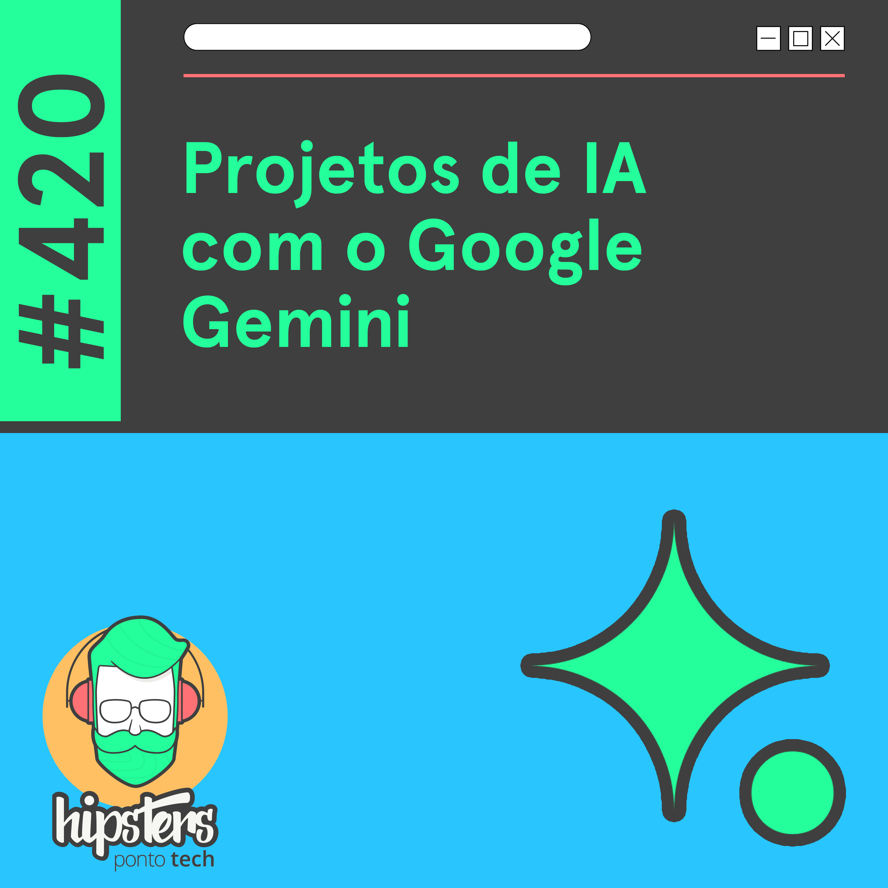 Projetos de IA com o Google Gemini – Hipsters Ponto Tech #420