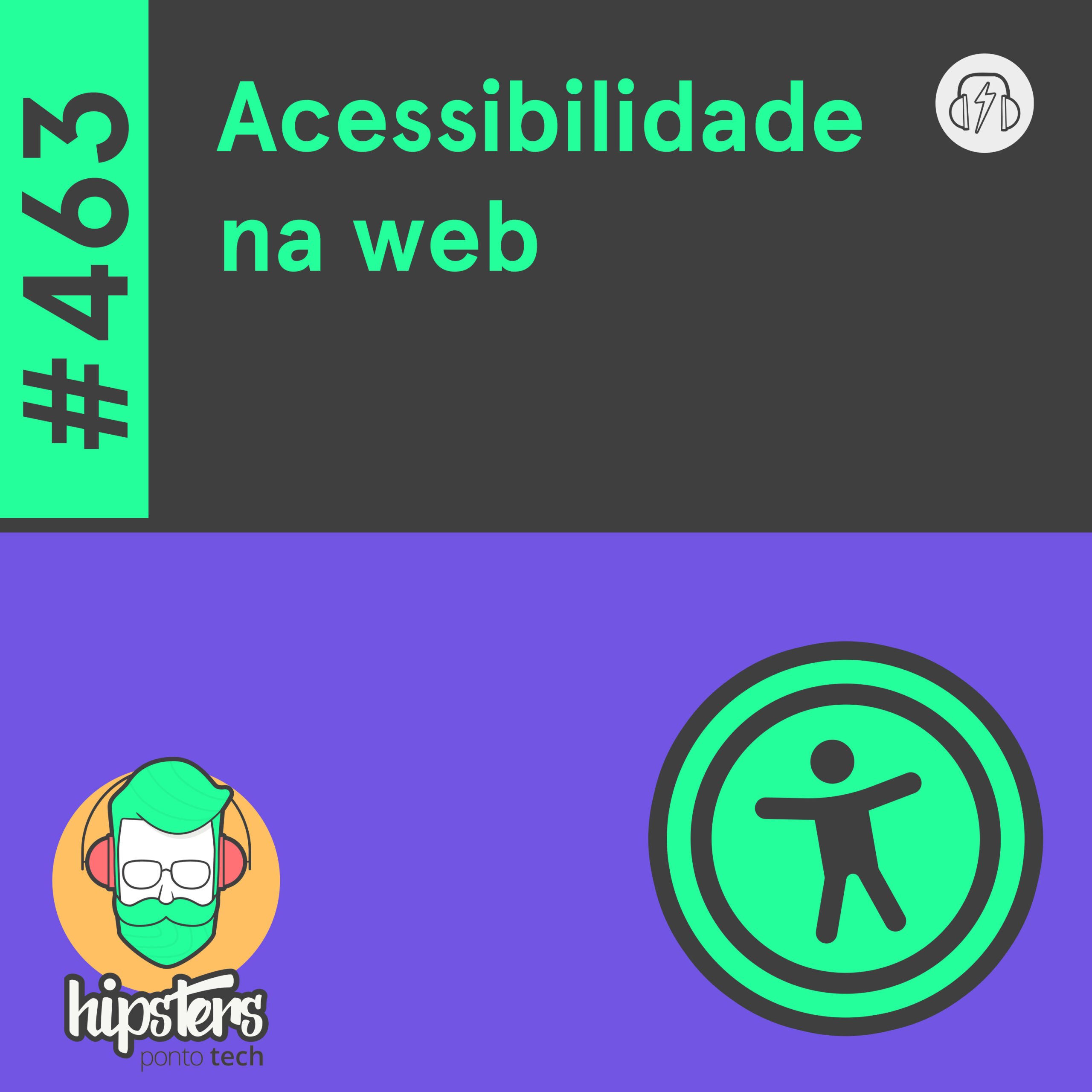 Acessibilidade na web – Hipsters Ponto Tech #463
