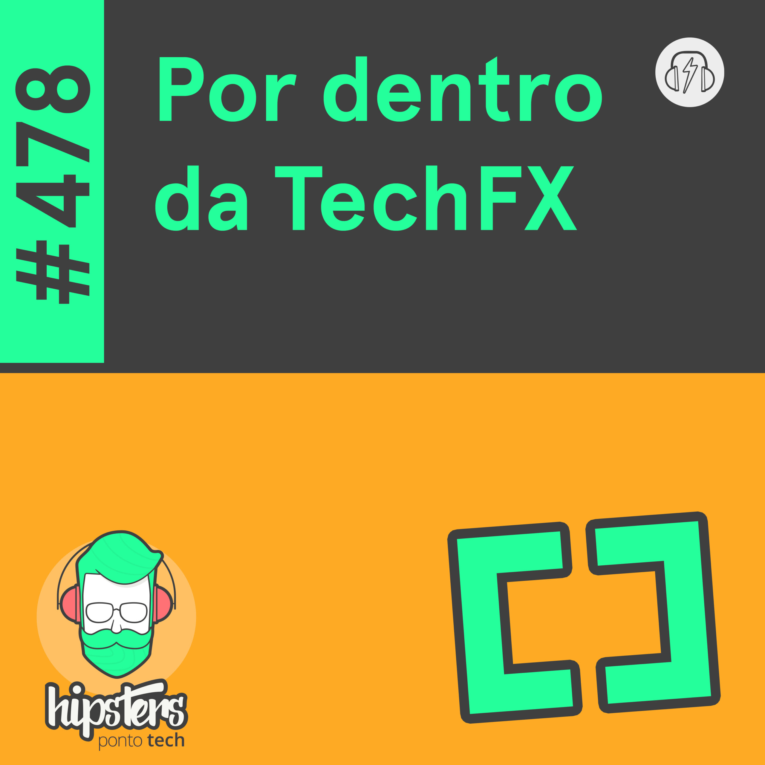 Por dentro da TechFX – Hipsters Ponto Tech #478