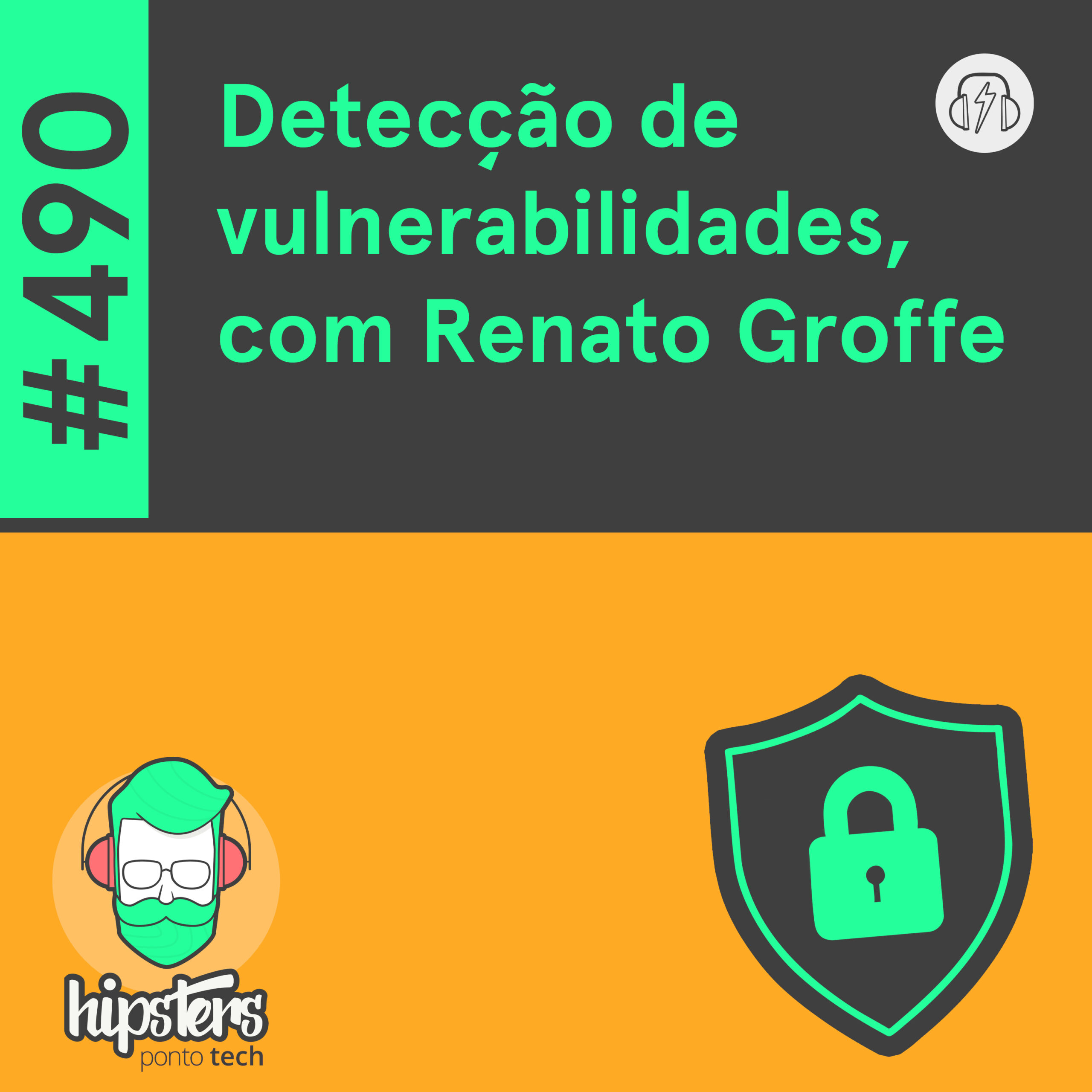 Detecção de vulnerabilidades, com Renato Groffe – Hipsters Ponto Tech #490 Detecção de vulnerabilidades, com Renato Groffe – Hipsters Ponto Tech #490