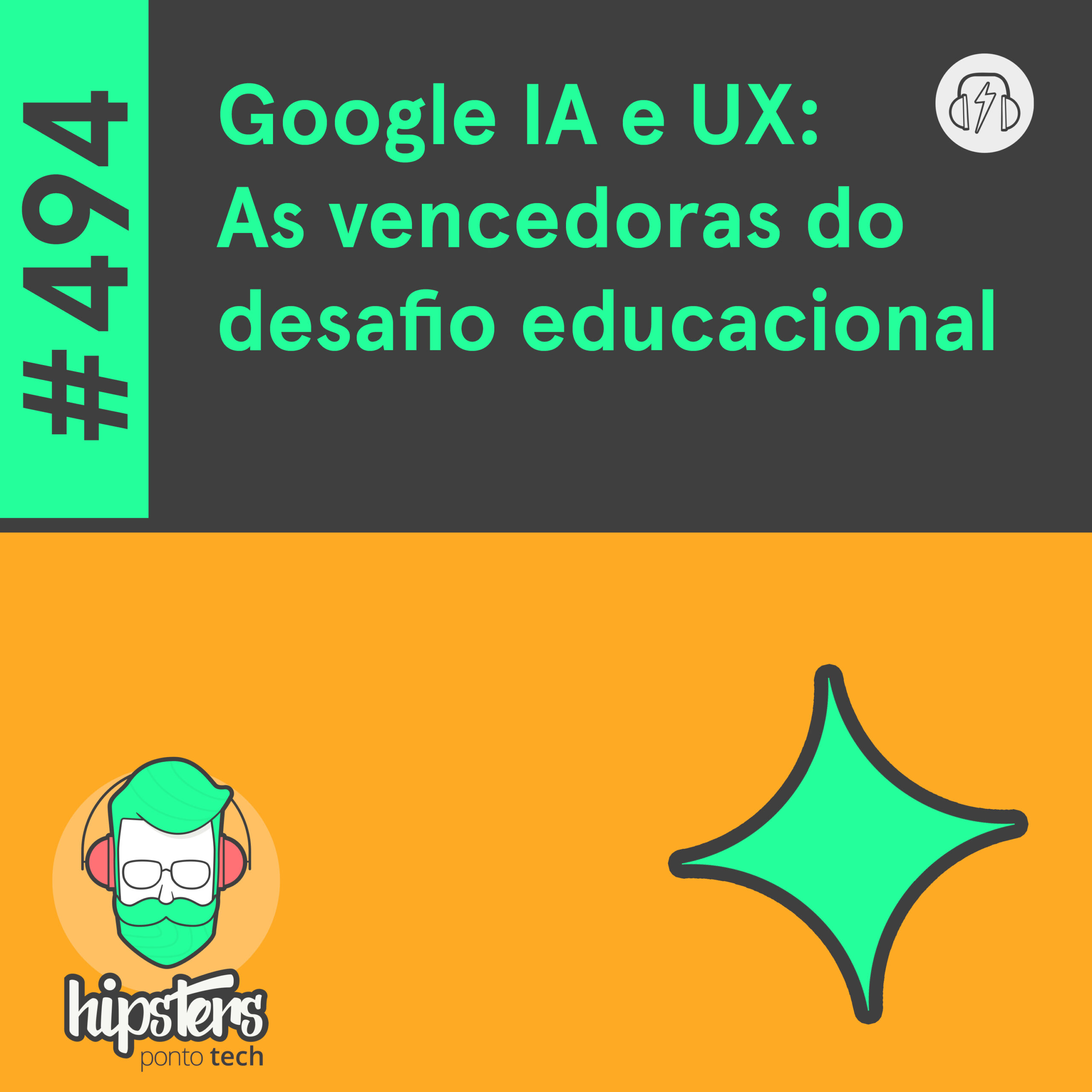 Google IA e UX: As vencedoras do desafio educacional – Hipsters Ponto Tech #494 Google IA e UX: As vencedoras do desafio educacional – Hipsters Ponto Tech #494