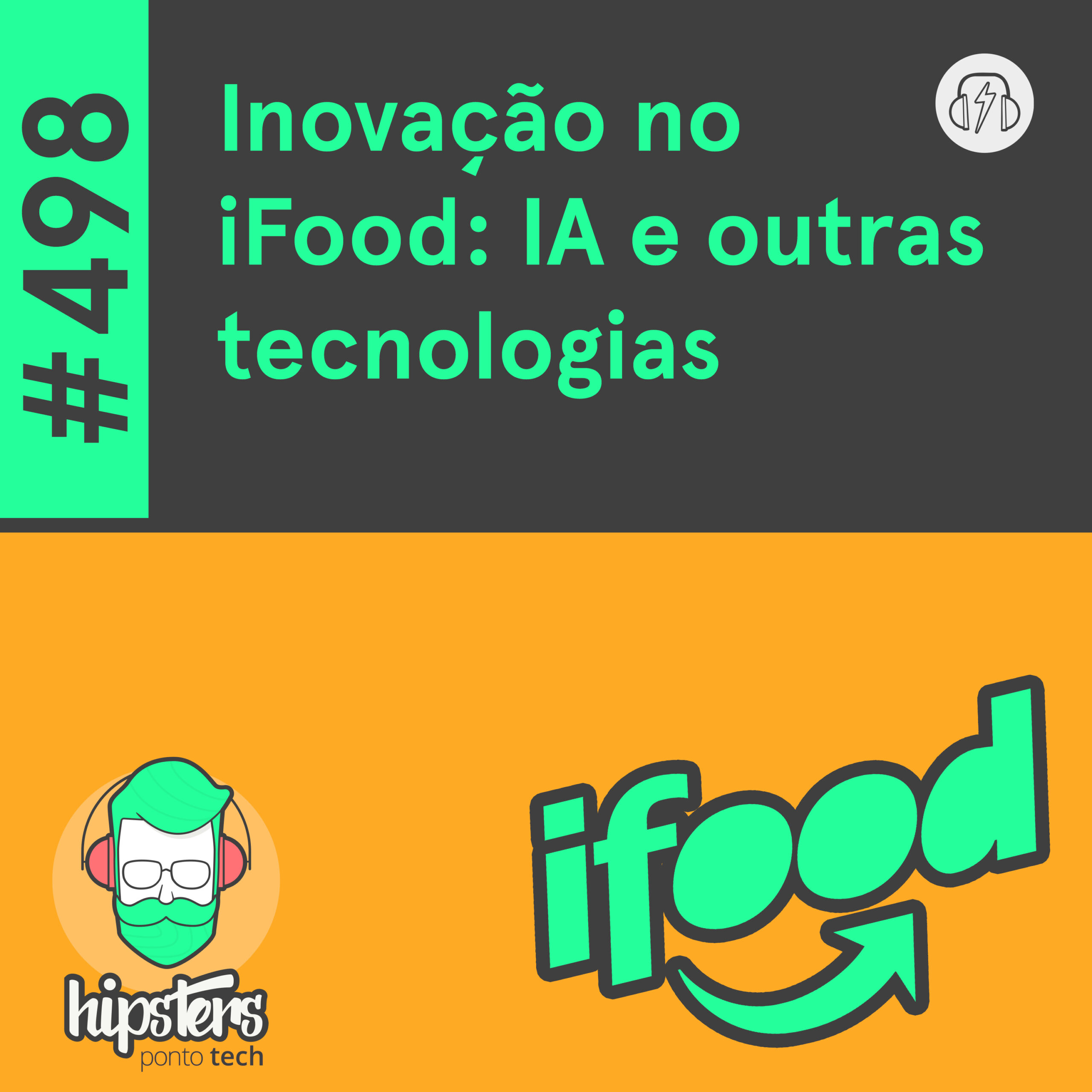 Inovação no iFood: IA e outras tecnologias – Hipsters Ponto Tech #498