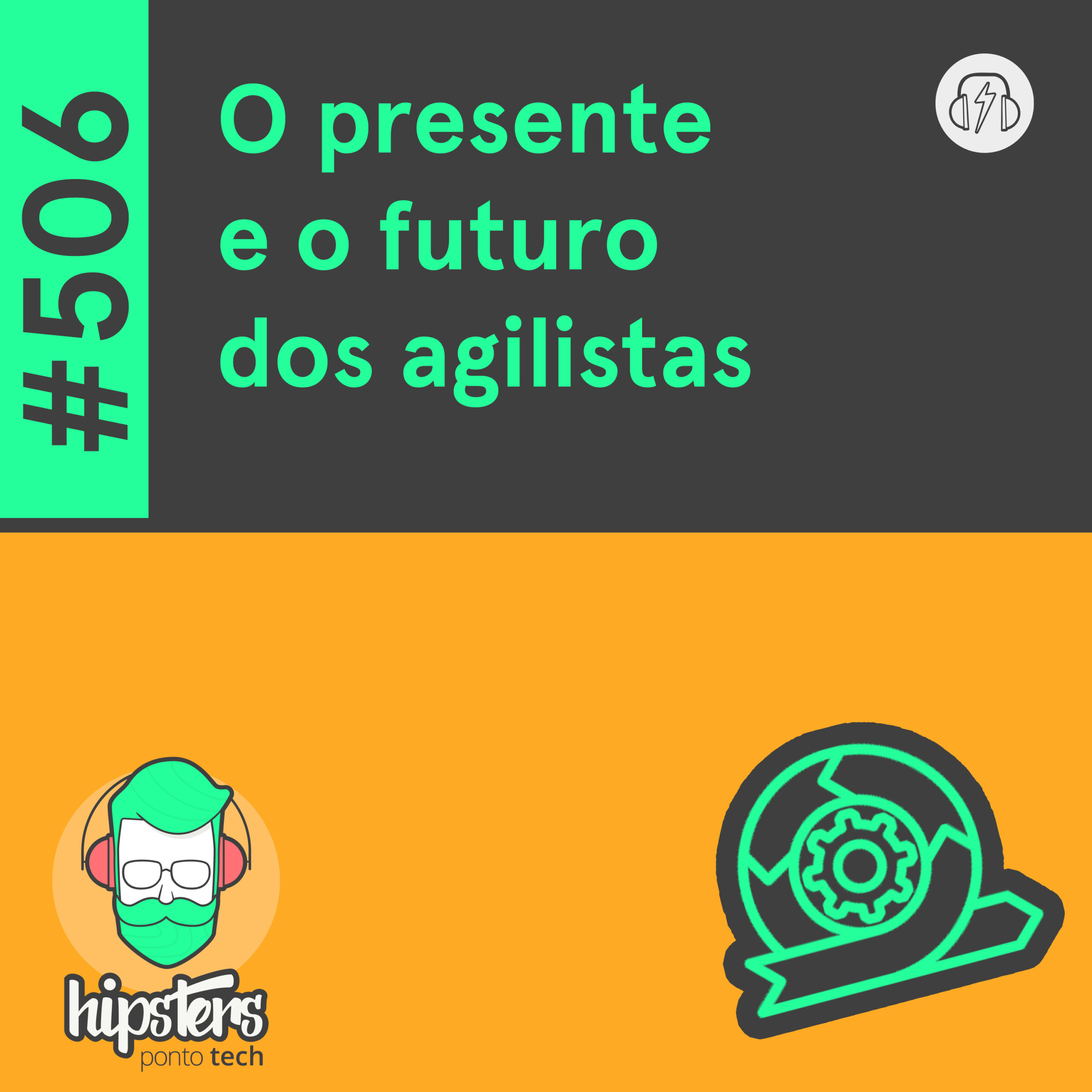 O presente e o futuro dos agilistas – Hipsters Ponto Tech #506