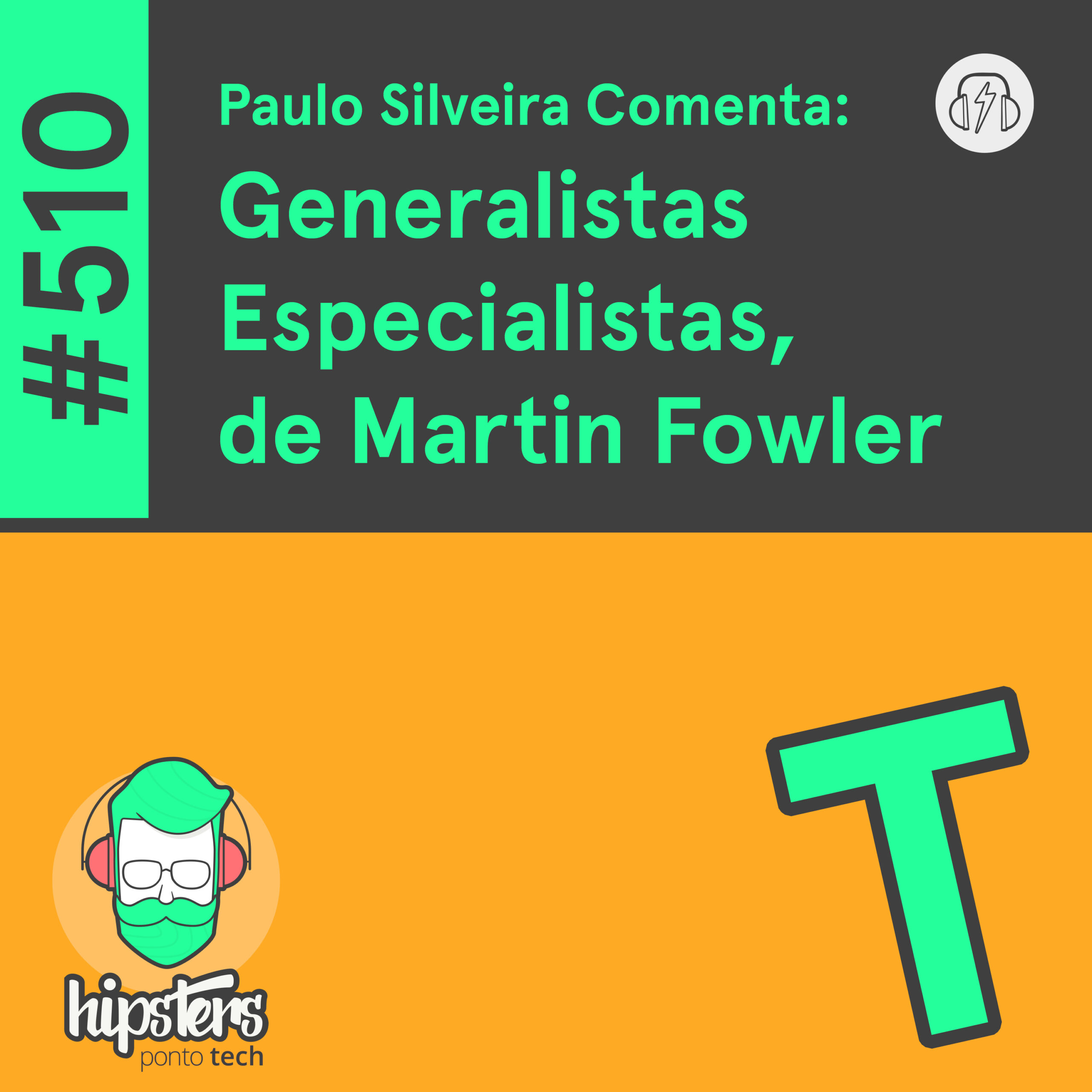 Paulo Silveira Comenta: Generalistas Especialistas, de Martin Fowler – Hipsters Ponto Tech #510