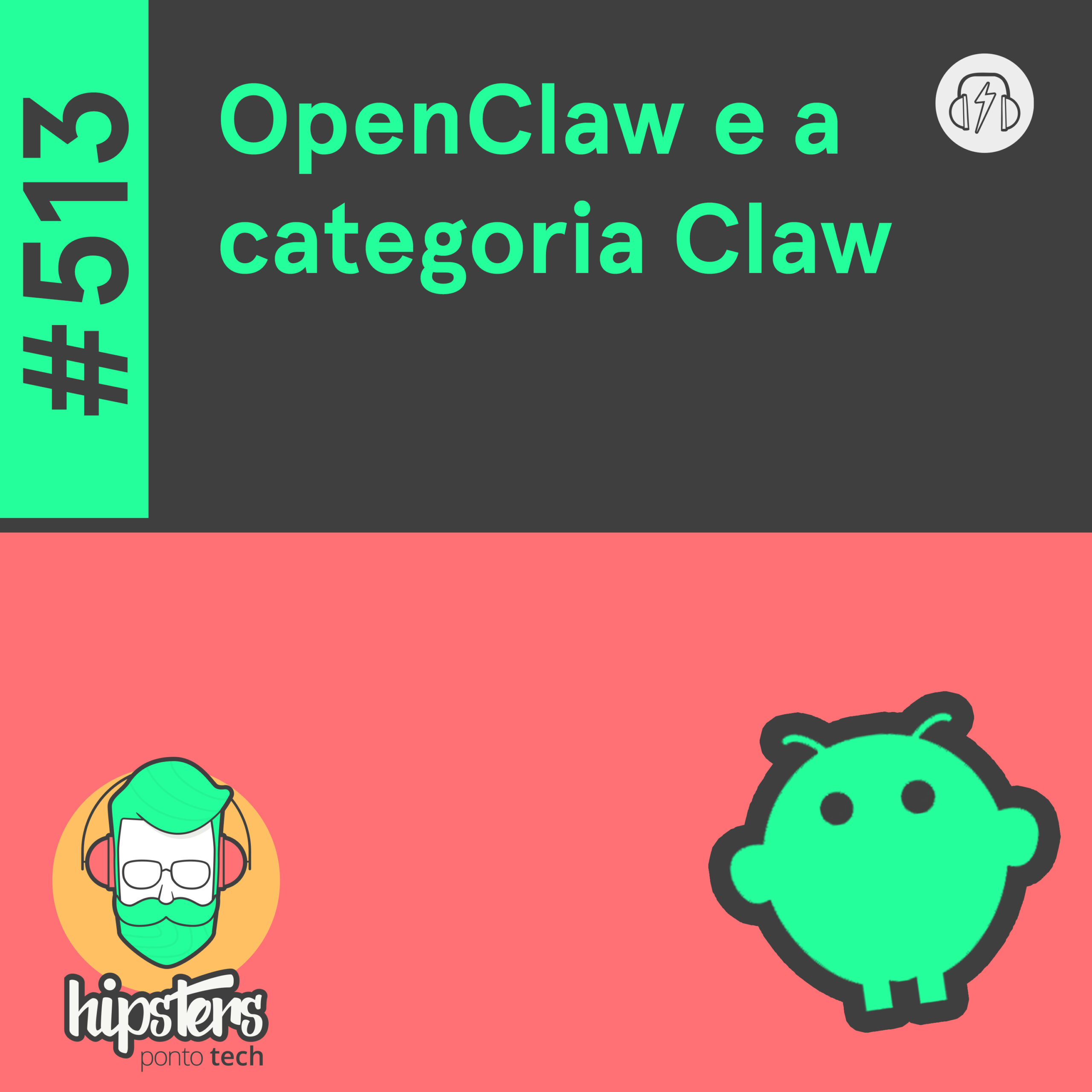 OpenClaw e a categoria Claw – Hipsters Ponto Tech #513