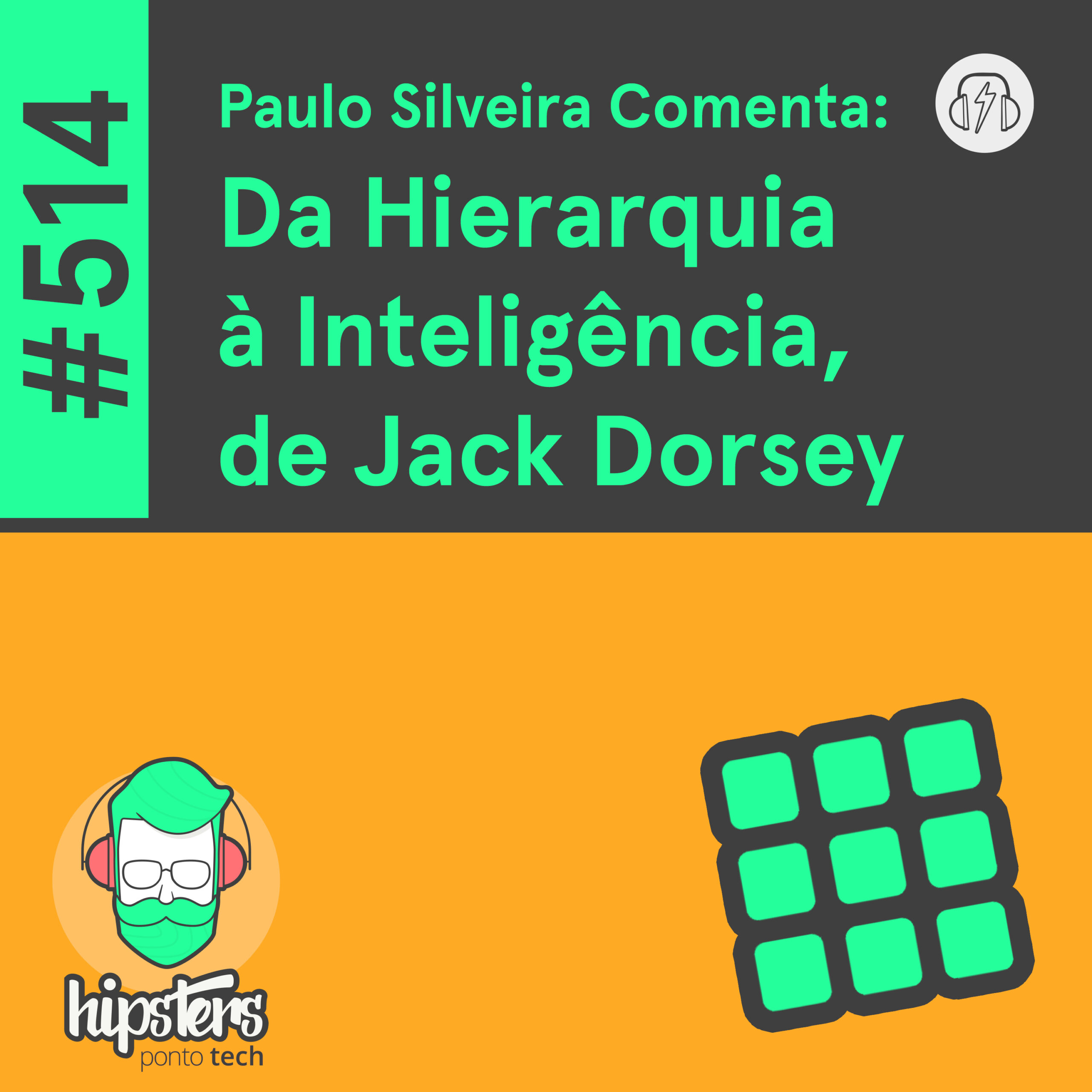 Paulo Silveira Comenta: Da Hierarquia à Inteligência, de Jack Dorsey – Hipsters Ponto Tech #514