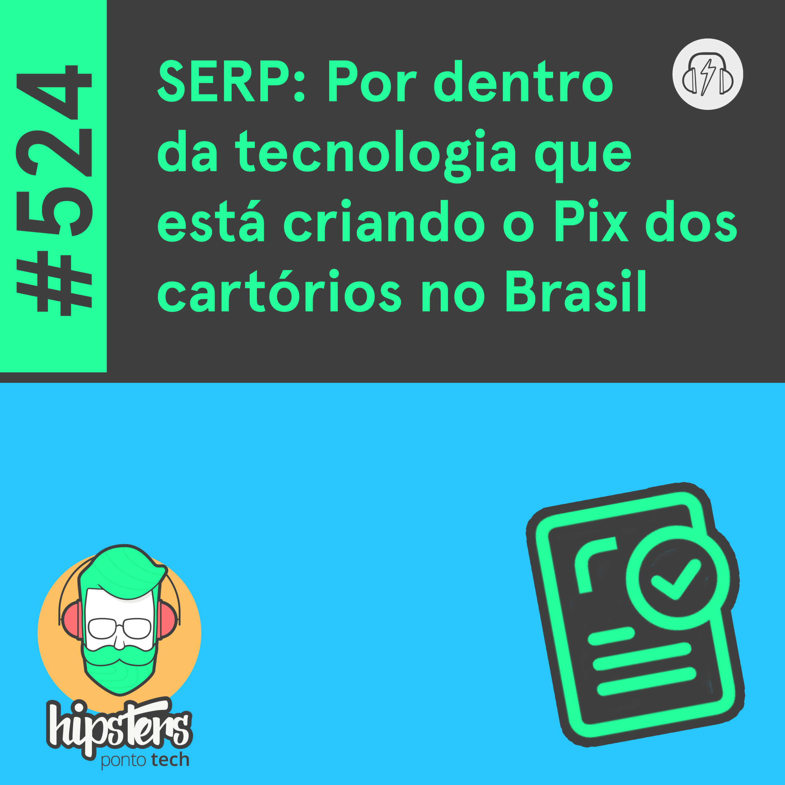 SERP: Por dentro da tecnologia que está criando o Pix dos cartórios no Brasil – Hipsters Ponto Tech #524