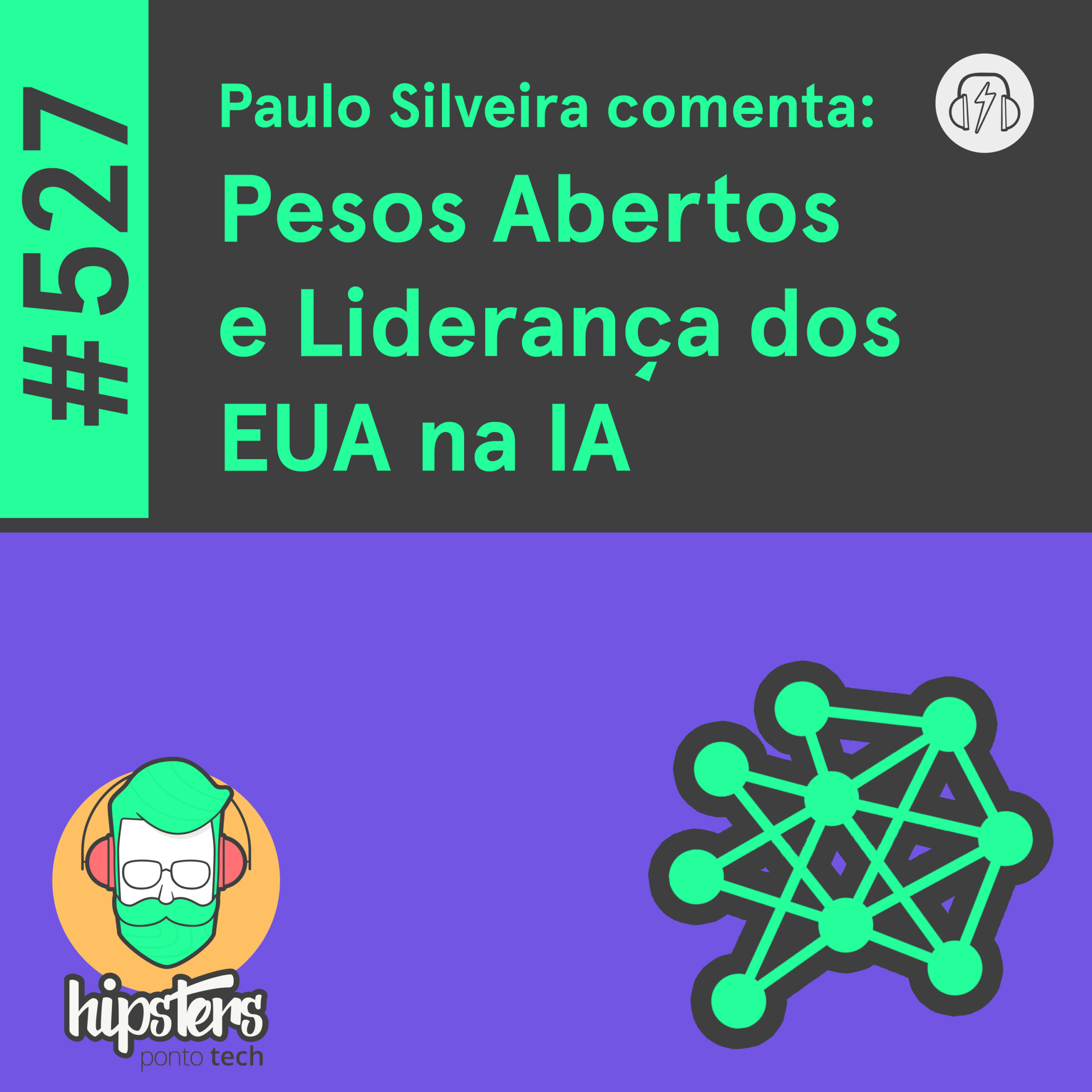 Paulo Silveira comenta: Pesos Abertos e a Liderança dos EUA na IA – Hipsters Ponto Tech #527